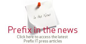 Prefix IT Click here to access thye latest Prefix IT press articles.
